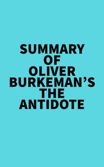 Summary of Oliver Burkeman s The Antidote