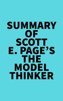 Summary of Scott E. Page s The Model Thinker