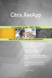 Citrix XenApp A Complete Guide - 2021 Edition