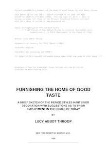 Furnishing the Home of Good Taste - A Brief Sketch of the Period Styles in Interior Decoration with Suggestions as to Their Employment in the Homes of Today