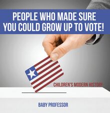 People Who Made Sure You Could Grow up to Vote! | Children s Modern History