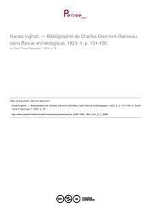 Harald Ingholt. — Bibliographie de Charles Clermont-Ganneau, dans Revue archéologique, 1923, II, p. 131-158.  ; n°1 ; vol.5, pg 78-78