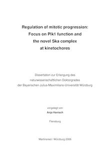 Regulation of mitotic progression [Elektronische Ressource] : focus on Plk1 function and the novel Ska complex at kinetochores / vorgelegt von Anja Hanisch