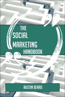The Social Marketing Handbook - Everything You Need To Know About Social Marketing