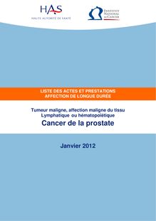 ALD n° 30 - Cancer de la prostate - ALD n° 30 - Actes et prestations sur le cancer de la prostate - Actualisation janvier 2012