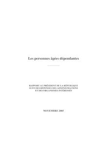 Les personnes âgées dépendantes : rapport au Président de la République suivi des réponses des administrations et des organismes intéressés