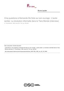 Cinq questions à Hernando De Soto sur son ouvrage : L autre sentier. La révolution informelle dans le Tiers Monde (interview)  ; n°142 ; vol.36, pg 452-461