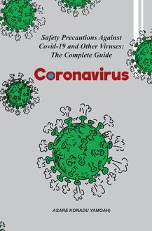 Coronavirus - Safety Precautions Against Covid-19 and Other Viruses: The Complete Guide