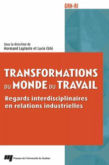 Transformations du monde du travail : Regards interdisciplinaires en relations industrielles