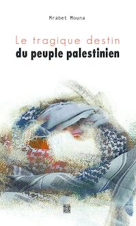 Le Tragique Destin du Peuple Palestinien : Poèsie
