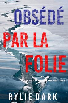 Obsédé Par La Folie (Un thriller à suspense de Sadie Price – Tome 6)