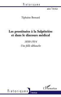 Les prostituées à la Salpêtrière et dans le discours médical (1850-1914)