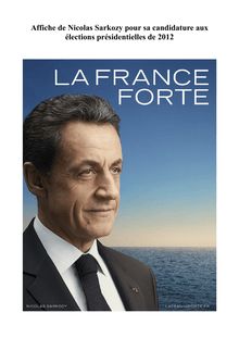 Affiche de Nicolas Sarkozy pour sa candidature aux élections présidentielles de 2012 : La France forte