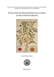 Evolution of disease resistance genes in wild tomato species [Elektronische Ressource] / vorgelegt von Anja Christina Hörger