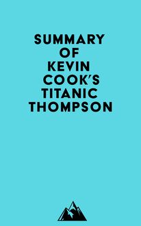 Summary of Kevin Cook s Titanic Thompson