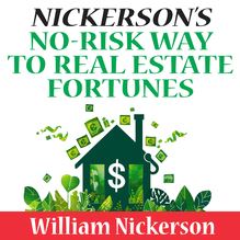 Nickerson s No-Risk Way to Real Estate Fortunes