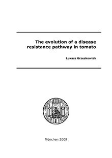 The evolution of a disease resistance pathway in tomato [Elektronische Ressource] / vorgelegt von Lukasz Grzeskowiak