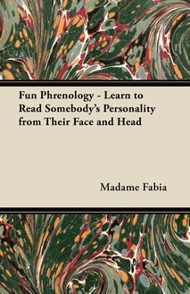 Fun Phrenology - Learn to Read Somebody s Personality from Their Face and Head
