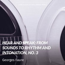 Hear and Speak: From Sounds to Rhythm and Intonation, No. 3