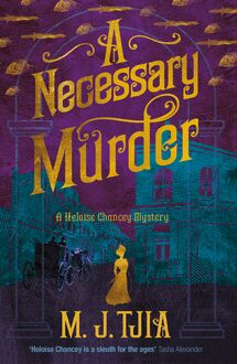 A Necessary Murder (Heloise Chancey Victorian Mysteries)