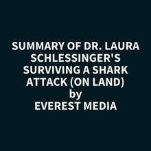 Summary of Dr. Laura Schlessinger s Surviving a Shark Attack (On Land)