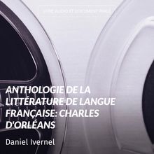 Anthologie de la littérature de langue française: Charles d Orléans
