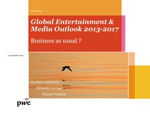Global Entertainment & Media Outlook 2013-2017 : Business as usual ? 