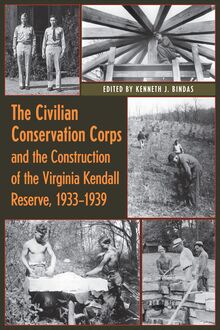 Civilian Conservation Corps and the Construction of the Virginia Kendall Reserve, 1933 - 1939