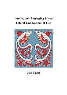 Information processing in the lateral-line system of fish [Elektronische Ressource] / Julie Goulet