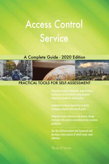 Access Control Service A Complete Guide - 2020 Edition