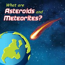 What are Asteroids & Meteroites?