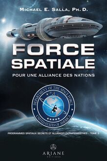 Programmes spatiaux secrets et alliances extraterrestres, tome 5 : Force spatiale – pour une alliance des nations
