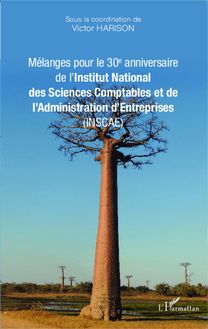 Mélanges pour le 30e anniversaire de l Institut National des Sciences Comptables et de l Administration d Entreprises (INSCAE)