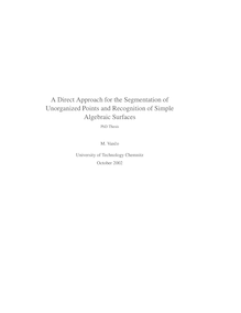 Ein direktes Verfahren zur Segmentierung unstrukturierter Punktdaten und Bestimmung algebraischer Oberflächenelemente [Elektronische Ressource] / von: Marek Vančo