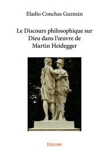 Le Discours philosophique sur Dieu dans l œuvre de Martin Heidegger