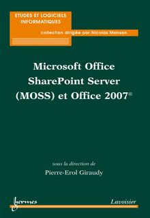 Microsoft Office SharePoint Server (MOSS) et Office 2007 (Collection études et logiciels informatiques)