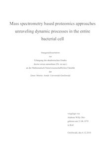 Mass spectrometry based proteomics approaches unraveling dynamic processes in the entire bacterial cell [Elektronische Ressource] / Andreas Otto