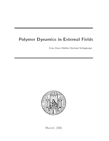 Polymer dynamics in external fields [Elektronische Ressource] / vorgelegt von Franz Xaver Walther Eberhard Schlagberger