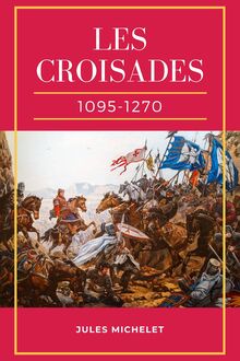 Les Croisades (1095-1270)