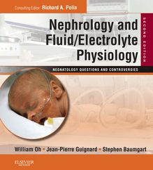 Nephrology and Fluid/Electrolyte Physiology: Neonatology Questions and Controversies E-Book