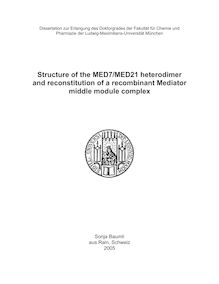 Structure of the MED7-MED21 heterodimer and reconstitution of a recombinant mediator middle module complex [Elektronische Ressource] / Sonja Baumli