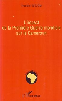 L impact de la Première Guerre mondiale sur le Cameroun