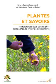 PLANTES ET SAVOIRS : TÉMOIGNAGES DES 5 CONTINENTS RESPONSABILITÉ ET ACTIONS INSPIRANTES