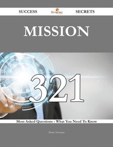 Mission 321 Success Secrets - 321 Most Asked Questions On Mission - What You Need To Know