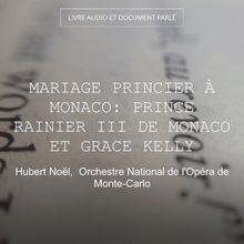 Mariage princier à Monaco: Prince Rainier III de Monaco et Grace Kelly