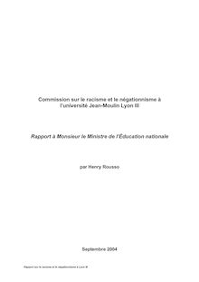 Commission sur le racisme et le négationnisme à l université Jean-Moulin Lyon III : Rapport à Monsieur le Ministre de l Education nationale