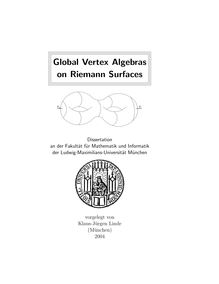 Global vertex algebras on Riemann surfaces [Elektronische Ressource] / vorgelegt von Klaus-Jürgen Linde