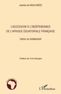 L accession à l indépendance de l Afrique équatoriale française