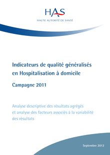 Indicateurs de qualité généralisés en HAD - Analyse descriptive des résultats agrégés et analyse des facteurs associés à la variabilité des résultats - Campagne 2011 - septembre 2012