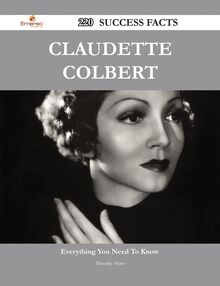 Claudette Colbert 220 Success Facts - Everything you need to know about Claudette Colbert